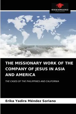 Die Missionsarbeit der Gesellschaft Jesu in Asien und Amerika - The Missionary Work of the Company of Jesus in Asia and America