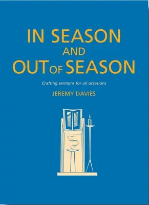 In der Saison und außerhalb der Saison: Predigten für alle Anlässe gestalten - In Season and Out of Season: Crafting Sermons for All Occasions