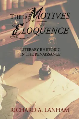 Die Motive der Beredsamkeit: Literarische Rhetorik in der Renaissance - The Motives of Eloquence: Literary Rhetoric in the Renaissance