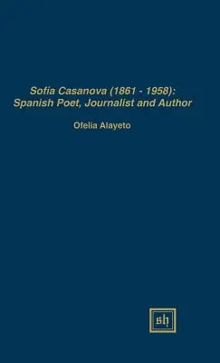 Sofa Casanova (1862-1958): Spanische Dichterin, Journalistin und Autorin - Sofa Casanova (1862-1958): Spanish Woman Poet, Journalist and Author