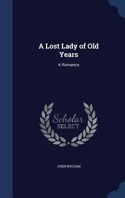 Eine verlorene Dame in alten Jahren: Eine Romanze - A Lost Lady of Old Years: A Romance