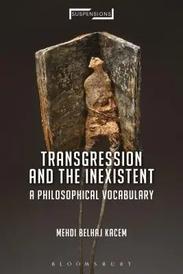 Übertretung und das Inexistente: Ein philosophisches Vokabular - Transgression and the Inexistent: A Philosophical Vocabulary