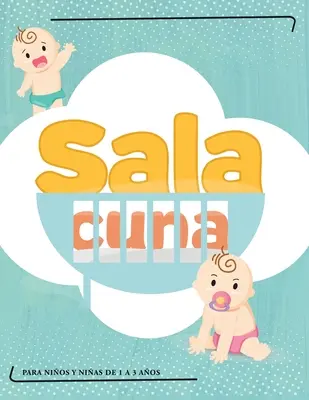 Sala Cuna: Für Kinder von 1 bis 3 Jahren - Sala Cuna: Para nios y nias de 1 a 3 aos