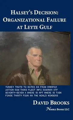 Halseys Entscheidung: Organisatorisches Versagen im Golf von Leyte - Halsey's Decision: Organizational Failure at Leyte Gulf