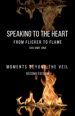 Zum Herzen sprechen Vom Flackern zur Flamme: Momente jenseits des Schleiers - Speaking to the Heart From Flicker to Flame: Moments Beyond the Veil