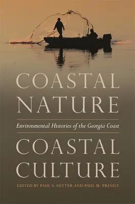 Küstennatur, Küstenkultur: Umweltgeschichten der Küste Georgias - Coastal Nature, Coastal Culture: Environmental Histories of the Georgia Coast