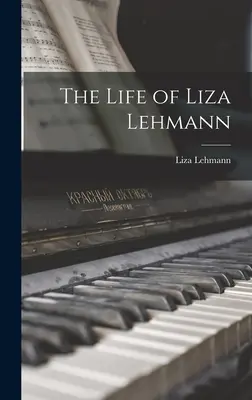 Das Leben der Liza Lehmann - The Life of Liza Lehmann