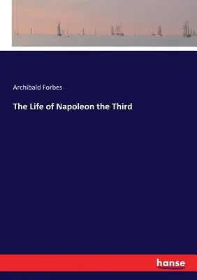 Das Leben von Napoleon dem Dritten - The Life of Napoleon the Third