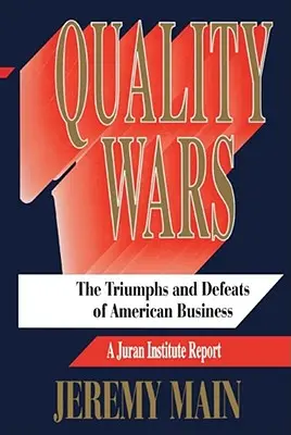 Qualitätskriege: Die Triumphe und Niederlagen der amerikanischen Wirtschaft - Quality Wars: The Triumphs and Defeats of American Business