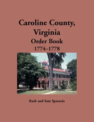 Caroline County, Virginia Auftragsbuch, 1774-1778 - Caroline County, Virginia Order Book, 1774-1778