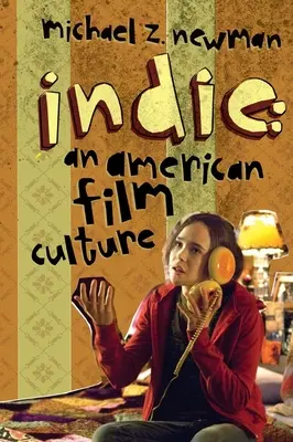 Indie: Eine amerikanische Filmkultur - Indie: An American Film Culture