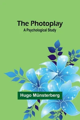 Das Photoplay: Eine psychologische Studie - The Photoplay: A Psychological Study