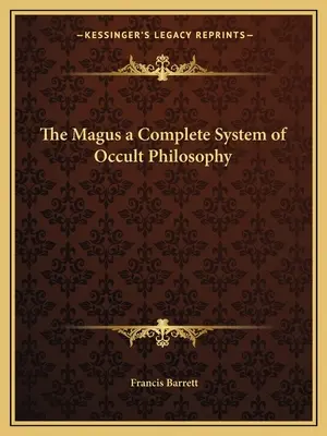 Der Magus ein vollständiges System der okkulten Philosophie - The Magus a Complete System of Occult Philosophy