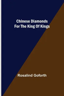 Chinesische Diamanten für den König der Könige - Chinese Diamonds for the King of Kings