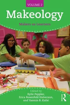 Makeologie: Maker als Lernende (Band 2) - Makeology: Makers as Learners (Volume 2)