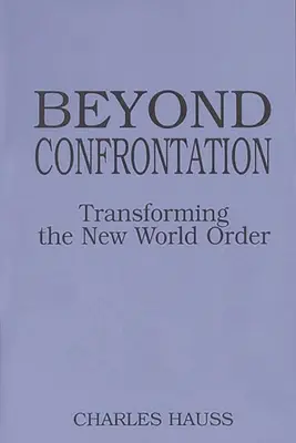 Jenseits der Konfrontation: Die neue Weltordnung verändern - Beyond Confrontation: Transforming the New World Order