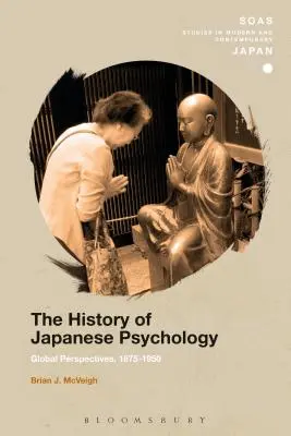 Die Geschichte der japanischen Psychologie: Globale Perspektiven, 1875-1950 - The History of Japanese Psychology: Global Perspectives, 1875-1950