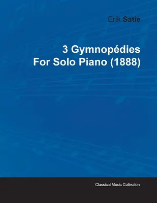 3 Gymnopdies von Erik Satie für Klavier solo (1888) - 3 Gymnopdies by Erik Satie for Solo Piano (1888)