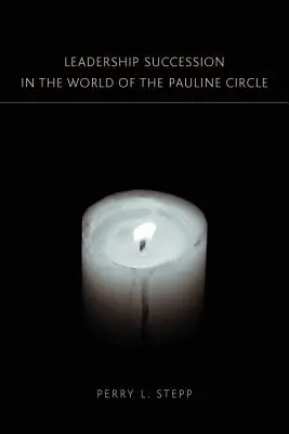 Führungsnachfolge in der Welt des Pauluskreises - Leadership Succession in the World of the Pauline Circle