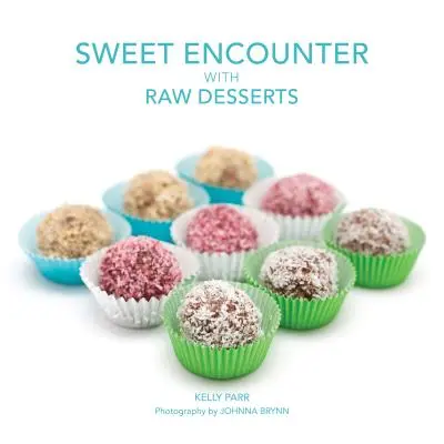 Süße Begegnungen mit rohen Desserts - Sweet Encounter with Raw Desserts