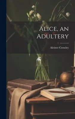 Alice, ein Ehebruch - Alice, an Adultery