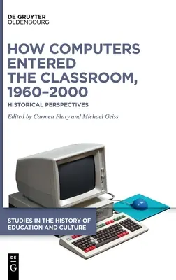 Wie der Computer ins Klassenzimmer kam, 1960-2000: Historische Perspektiven - How Computers Entered the Classroom, 1960-2000: Historical Perspectives