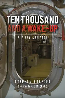 Zehntausend und ein Weckruf: Eine Navy-Reise - Ten Thousand and a Wake-Up: A Navy Journey
