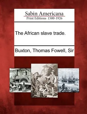 Der afrikanische Sklavenhandel. - The African Slave Trade.