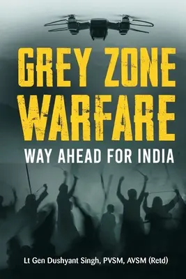 Grauzonen-Kriegsführung: Zukunftsperspektiven für Indien - Grey Zone Warfare: Way Ahead for India