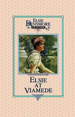 Elsie in Viamede, Buch 18 - Elsie at Viamede, Book 18