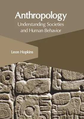 Anthropologie: Gesellschaften und menschliches Verhalten verstehen - Anthropology: Understanding Societies and Human Behavior