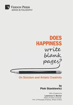 Schreibt das Glück leere Seiten? Über Stoizismus und künstlerische Kreativität - Does Happiness Write Blank Pages? On Stoicism and Artistic Creativity