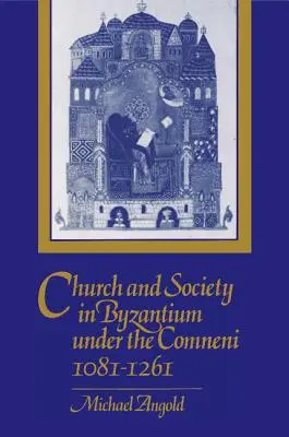 Kirche und Gesellschaft in Byzanz unter den Comneni, 1081-1261 - Church and Society in Byzantium Under the Comneni, 1081-1261