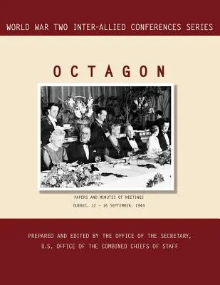 Oktagon: Quebec, 12.-16. September 1944 (Reihe Interalliierte Konferenzen im Zweiten Weltkrieg) - Octagon: Quebec, 12-16 September 1944 (World War II Inter-Allied Conferences series)