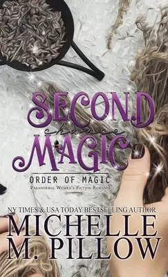 Magie der zweiten Chance: Ein paranormaler Liebesroman für Frauen - Second Chance Magic: A Paranormal Women's Fiction Romance Novel
