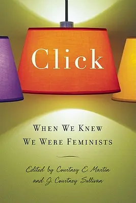 Klick: Als wir wussten, dass wir Feministinnen sind - Click: When We Knew We Were Feminists