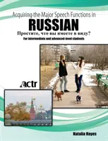 Russisch für Fortgeschrittene: Erlernen der wichtigsten Sprachfunktionen im Russischen - Intermediate Advanced Russian: Acquiring the Major Speech Functions in Russian