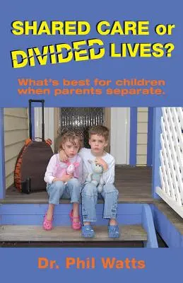 Gemeinsame Betreuung oder getrennte Leben: Was ist das Beste für Kinder, wenn Eltern sich trennen - Shared Care or Divide Lives: What is best for children when parents separate