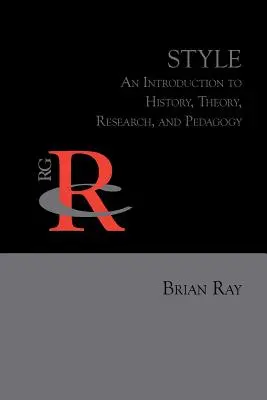 Stil: Eine Einführung in Geschichte, Theorie, Forschung und Pädagogik - Style: An Introduction to History, Theory, Research, and Pedagogy