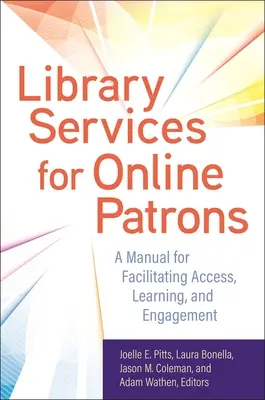 Bibliotheksdienste für Online-Gäste: Ein Handbuch zur Erleichterung von Zugang, Lernen und Engagement - Library Services for Online Patrons: A Manual for Facilitating Access, Learning, and Engagement