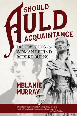 Sollte Auld Acquaintance: Die Entdeckung der Frau hinter Robert Burns - Should Auld Acquaintance: Discovering the Woman Behind Robert Burns