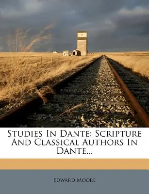 Dante-Studien: Schrift und klassische Autoren in Dante... - Studies in Dante: Scripture and Classical Authors in Dante...