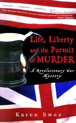 Leben, Freiheit und die Jagd nach dem Mord: Ein Geheimnis aus dem Revolutionskrieg - Life, Liberty and the Pursuit of Murder: A Revolutionary War Mystery