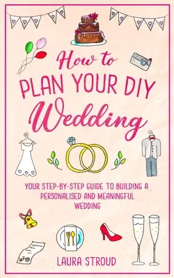 Wie Sie Ihre DIY-Hochzeit planen - How to Plan Your DIY Wedding