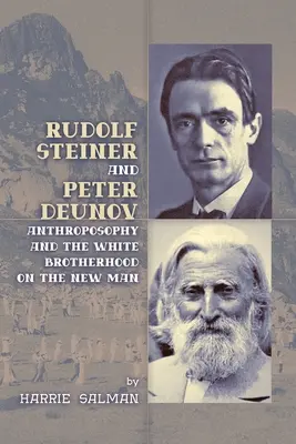 Rudolf Steiner und Peter Deunov: Anthroposophie und die Weiße Bruderschaft über den Neuen Menschen - Rudolf Steiner and Peter Deunov: Anthroposophy and The White Brotherhood on The New Man