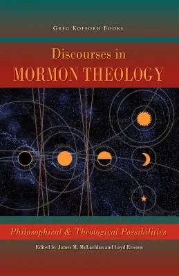 Diskurse in der mormonischen Theologie: Philosophische und theologische Möglichkeiten - Discourses in Mormon Theology: Philosophical and Theological Possibillities