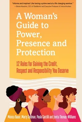 Der Leitfaden einer Frau für Macht, Präsenz und Schutz: 12 Regeln, um den Kredit, den Respekt und die Anerkennung zu erlangen, die Sie verdienen - A Woman's Guide to Power, Presence and Protection: 12 Rules for Gaining the Credit, Respect and Recognition You Deserve