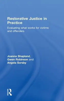 Wiederherstellende Gerechtigkeit in der Praxis: Bewertung dessen, was bei Opfern und Tätern funktioniert - Restorative Justice in Practice: Evaluating What Works for Victims and Offenders