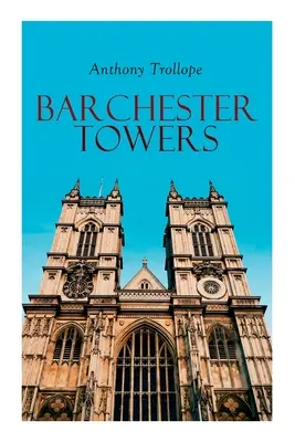 Barchester Towers: Historischer Roman - Barchester Towers: Historical Novel