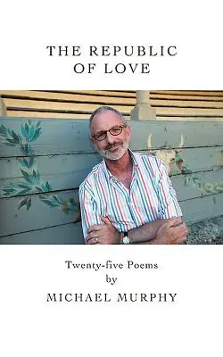 Die Republik der Liebe: Fünfundzwanzig Gedichte - The Republic of Love: Twenty-Five Poems